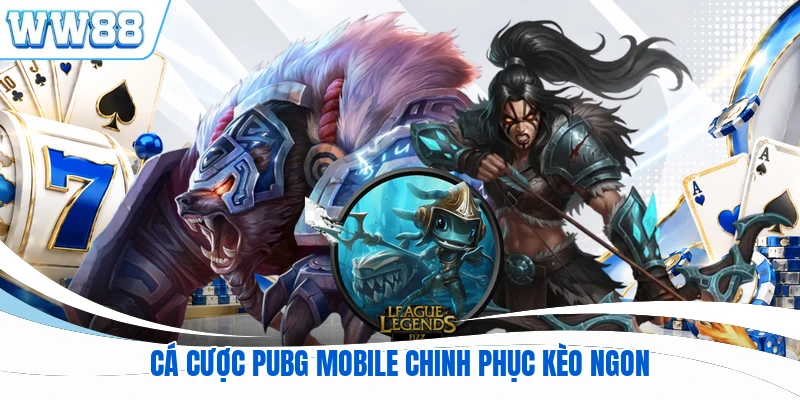Cá cược PUBG Mobile chinh phục kèo ngon