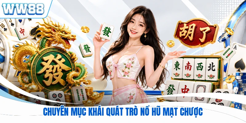 Chuyên mục khái quát trò nổ hũ Mạt Chược