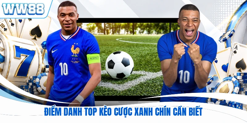 Điểm danh top kèo cược xanh chín cần biết