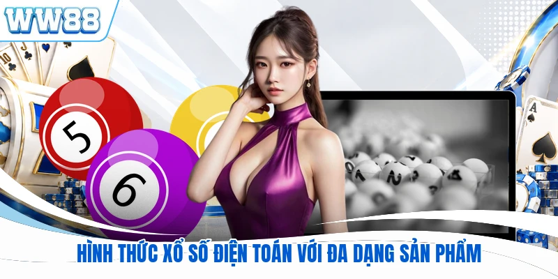 Hình thức xổ số điện toán với đa dạng sản phẩm