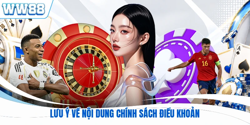 Lưu ý về nội dung chính sách điều khoản
