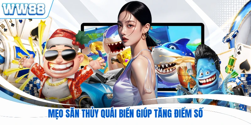 Mẹo săn thủy quái biển giúp tăng điểm số