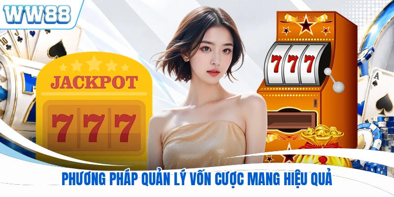 Phương pháp quản lý vốn cược mang hiệu quả