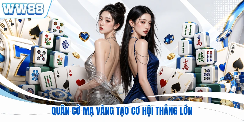 Quân cờ mạ vàng tạo cơ hội thắng lớn