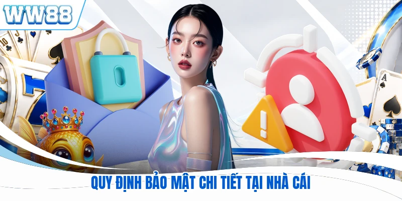 Quy định bảo mật chi tiết tại nhà cái