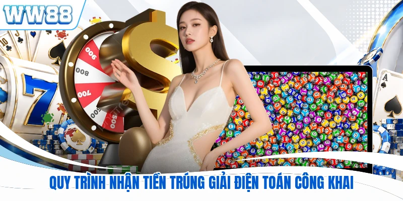 Quy trình nhận tiền trúng giải điện toán công khai