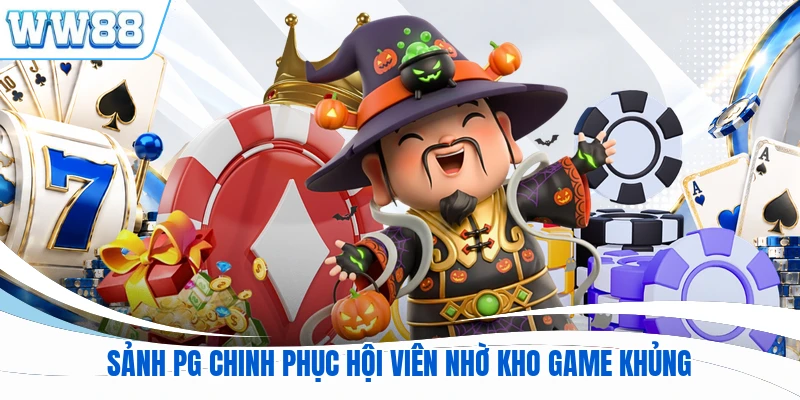 Sảnh PG chinh phục hội viên nhờ kho game khủng