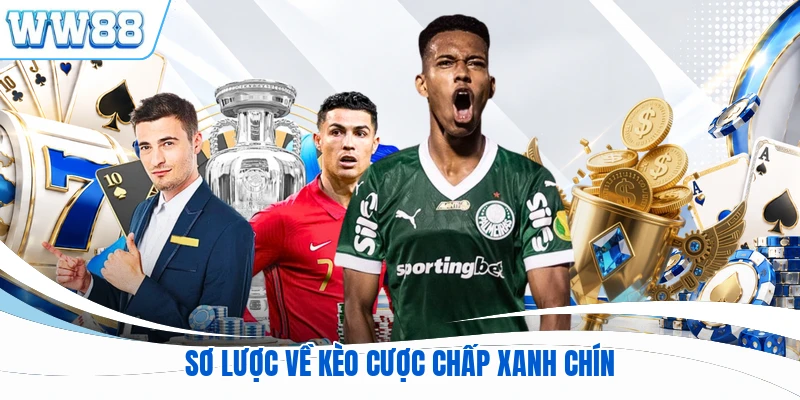 Sơ lược về kèo cược chấp xanh chín