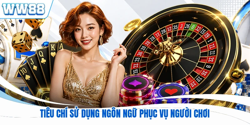 Tiêu chí sử dụng ngôn ngữ phục vụ người chơi