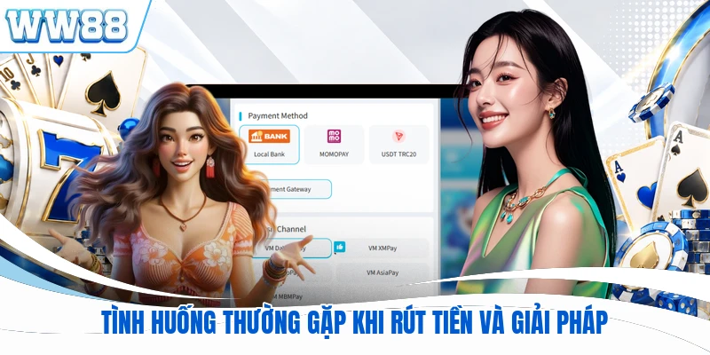 Tình huống thường gặp khi rút tiền và giải pháp