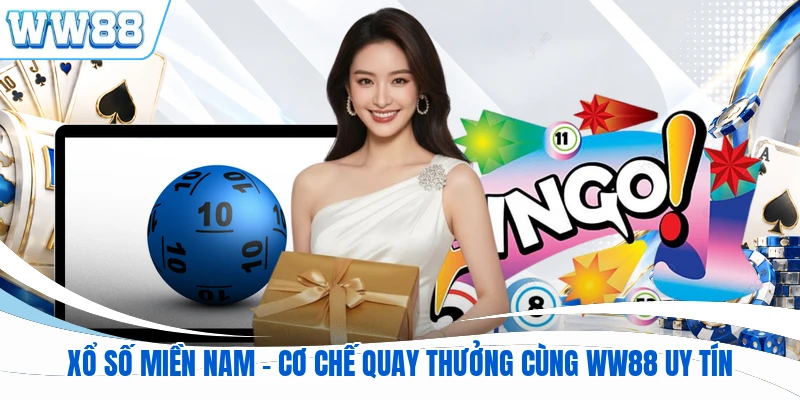 Xổ Số Miền Nam - Cơ Chế Quay Thưởng Cùng WW88 Uy Tín